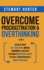 Overcome Procrastination & Overthinking (2 in 1): Develop Your Self-Discipline, Mental Toughness, & Healthy Lifelong Mindfulness Habits To Fulfil Your Potential & Smash Your Goals