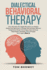 Dialectical Behaviour Therapy: the Ultimate 274 Pages Blueprint to Master Dialectical Behaviour Therapy and Achieve Lifetime Happiness; Never Feel an