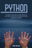 Python: the Complete Crash Course to Learn Python in One Week Machine Learning and Deep Learning With Python With Hands-on Exercises