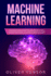 Machine Learning: the Definitive Guide. (3 Books in 1: Machine Learning for Beginners; Artificial Intelligence Business Applications; Artificial Intelligence and Machine Learning for Business)