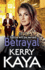 Betrayal: The start of a gritty gangland series from Kerry Kaya