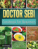 Dr. Sebi Cookbook for Beginners: the Complete Guide to a Plant-Based Diet With Simple, Doctor Sebi Alkaline Recipes & Food List for Weight Loss, Liver Cleansing (Doctor Sebi Herbs & Products)