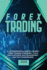 Forex Trading: a Comprehensive Guide to the Best Forex Trading Strategies, Tools and Platforms, Risk Management, and Tips for Beginners