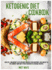 Ketogenic Diet Cookbook: Healthy, Low Budget Keto Friendly Recipes for Everyday. Lose Weight in the Correct Way With These Delicious Ketogenic Recipes