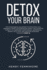 Detox Your Brain: the Fundamental Blueprint to Effectively Kill Obsessive-Compulsive Behavior; Simply the Cognitive Therapy to Overcome
