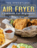 The Effortless Air Fryer Cookbook For Beginners: Crispy, Easy, Healthy, Fast & Fresh Recipes for Everyone Around the World