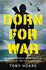 Born for War: One Sas Trooper's Extraordinary Account of the Falklands War (Born for War: One Sas Trooper's Incredible Story of the Falklands)