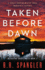 Taken Before Dawn: a Totally Gripping Mystery Novel Packed With Suspense (Detective Casey White)