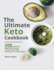 The Ultimate Keto Cookbook: 200 Delicious Low-Carb Recipes to Heal Your Body and Help You Lose Weight