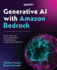 Generative Ai With Amazon Bedrock: Build, Scale, and Secure Generative Ai Applications Using Amazon Bedrock