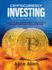 Cryptocurrency Investing for Beginners 2021: Develop the strategies, skills and methods to analyze the Bitcoin, Ethereum, and Crypto market to create a passive income