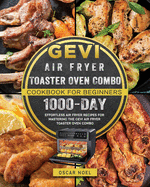gevi air fryer toaster oven combo cookbook for beginners 1000 day effortles