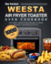 The Perfect WEESTA Air Fryer Toaster Oven Cookbook: 1000-Day Affordable, Quick & Easy Recipes for Both Beginners and Advanced Users