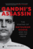 Gandhi's Assassin: the Making of Nathuram Godse and His Idea of India