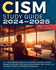 Cism Study Guide 2024-2025: All in One Cism Exam Prep for the Cerfiiced Information Security Manager Certification. With Exam Review Material, 300+ Practice Test Questions, Answers, and Detailed Explanations
