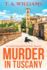 Murder in Tuscany: The start of a BRAND NEW cozy mystery series from bestseller T A Williams for 2022
