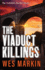 The Viaduct Killings: The start of a BRAND NEW addictive crime series from Wes Markin