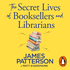 The Secret Lives of Booksellers and Librarians: True Stories of the Magic of Reading