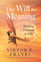 The Will to Meaning: Finding Purpose in Life