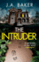 The Intruder: A completely addictive, suspenseful psychological thriller from J A Baker for 2023