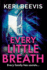 Every Little Breath: A chilling, addictive psychological thriller from TOP 10 BESTSELLER Keri Beevis for 2023