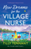 New Dreams for the Village Nurse: A totally gorgeous feel-good romance