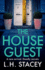 The House Guest: An addictive, gripping psychological thriller from L H Stacey for 2023