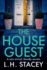 The House Guest: An addictive, gripping psychological thriller from L H Stacey for 2024