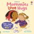 Mommies Love Hugs: an Interactive Picture Book Celebrating the Power of Hugs, Love, and the Special Bond Between Mother and Child? Perfect for Valentine's Day (Usborne Huggy Books)