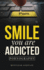 Smile you are addicted: Pornography