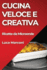 Cucina Veloce E Creativa: Ricette Da Microonde (Italian Edition)