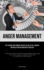 Anger Management: Get To Know Your Triggers, Master The Art Of Self-control, And Build A Positive Bond With Your Child (A Must-Have Manual For Building Emotional Resilience, Recognising And Avoiding Triggers, And Raising Children With Love, Discipline...