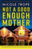 Not a Good Enough Mother: a Completely Addictive and Gripping Psychological Thriller (Grace Morton)