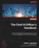 The Chief Ai Officer's Handbook: Master Ai Leadership With Strategies to Innovate, Overcome Challenges, and Drive Business Growth