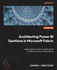 Architecting Power BI Solutions in Microsoft Fabric: Design optimal solutions using Power BI to address common data problems