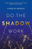 Do the Shadow Work: And Find Lasting Self-Love and Acceptance