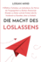 Die Macht des Loslassens: 7 Effektive Techniken, um Aufzuhren, Zu Viel an die Vergangenheit zu Denken, Emotionale Wunden zu Heilen und die Freiheit (die Du Verdienst) zu Genieen, ohne zu Grbeln