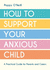 How to Support Your Anxious Child: A Practical Guide for Parents and Carers