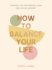 How to Balance Your Life Format: Hardback