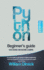 Python: 3 Books in 1: Beginner's Guide, Data Science and Machine Learning. the Easiest Guide to Get Started in Python Programming. Unlock Your...and Develop Your Project in Just 30 Days
