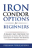 Iron Condor Options for Beginners: A Smart, Safe Method to Generate an Extra 25% Per Year with Just 2 Trades Per Month