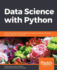 Data Science With Python Combine Python With Machine Learning Principles to Discover Hidden Patterns in Raw Data