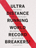 Ultra Distance Running-World Record Breakers! : How Did Four 'Joe Average' Club Runners Turn Into Four Ultra Distance Legends!