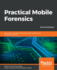 Practical Mobile Forensics-Fourth Edition