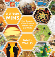 everybody wins four decades of the greatest board games ever made