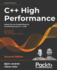 C++ High Performance: Master the art of optimizing the functioning of your C++ code