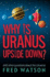 Why is Uranus Upside Down? : and Other Questions About the Universe