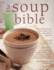 The Soup Bible: All the Soups You Will Ever Need in One Inspirational Collection: Over 200 Recipes From Around the World