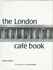 The London Cafe Book