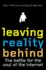 Leaving Reality Behind: the Battle for the Soul of the Internet